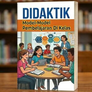 DIDAKTIK  MODEL-MODEL PEMBELAJARAN DI KELAS